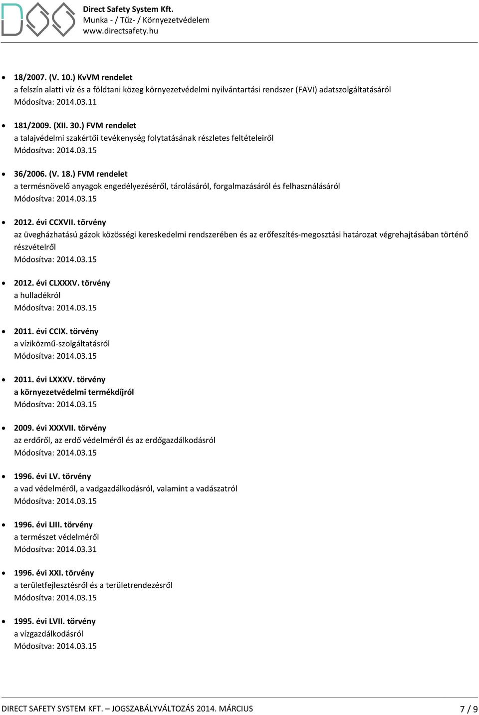 ) FVM rendelet a termésnövelő anyagok engedélyezéséről, tárolásáról, forgalmazásáról és felhasználásáról 2012. évi CCXVII.