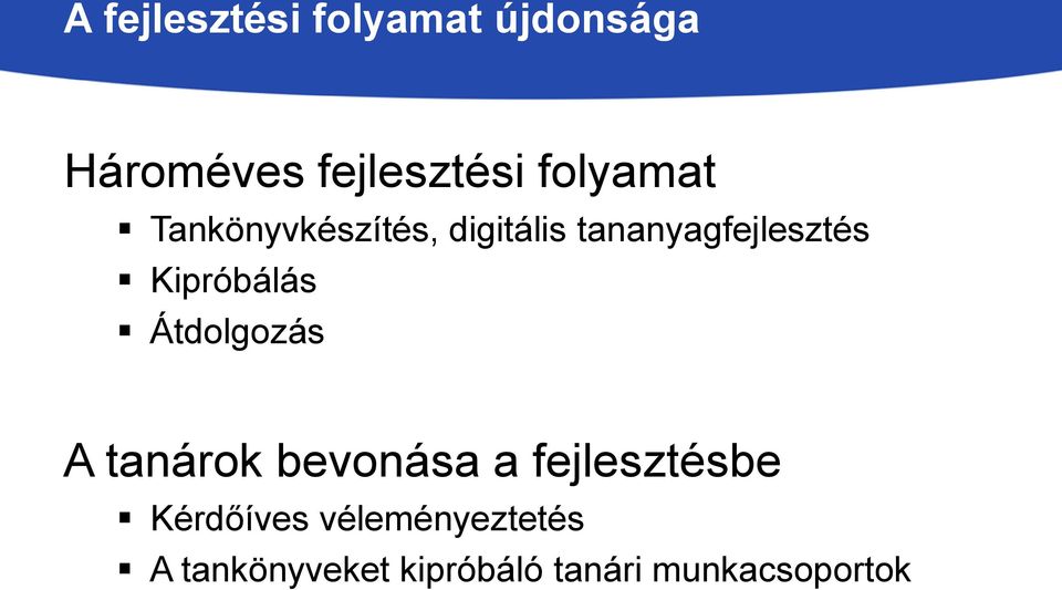 Kipróbálás Átdolgozás A tanárok bevonása a fejlesztésbe