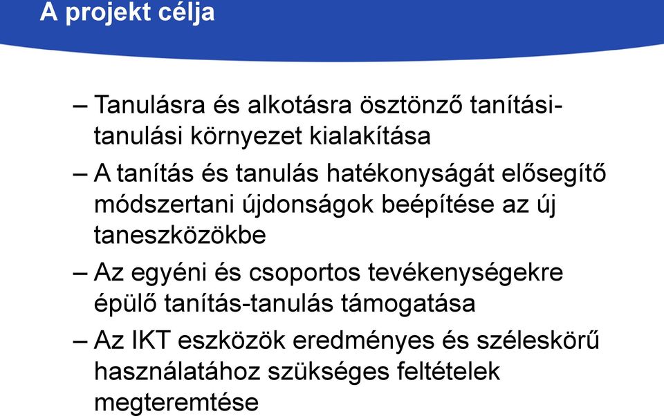 taneszközökbe Az egyéni és csoportos tevékenységekre épülő tanítás-tanulás támogatása