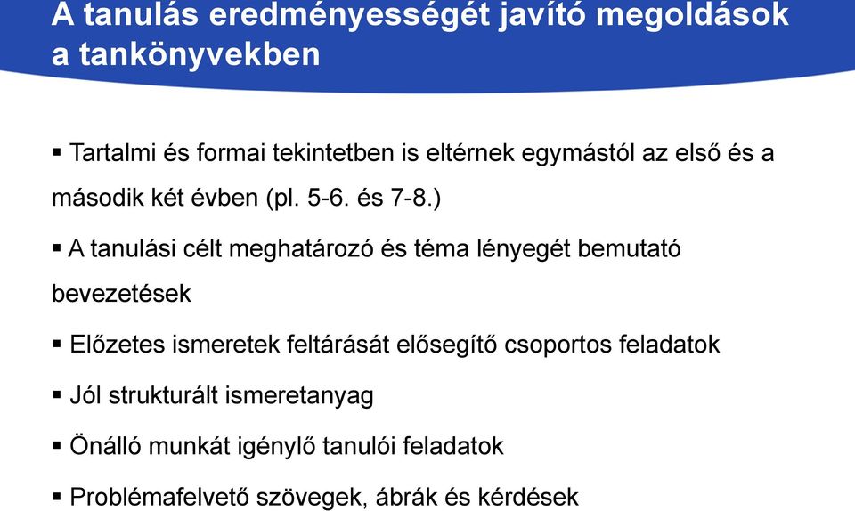 ) A tanulási célt meghatározó és téma lényegét bemutató bevezetések Előzetes ismeretek feltárását