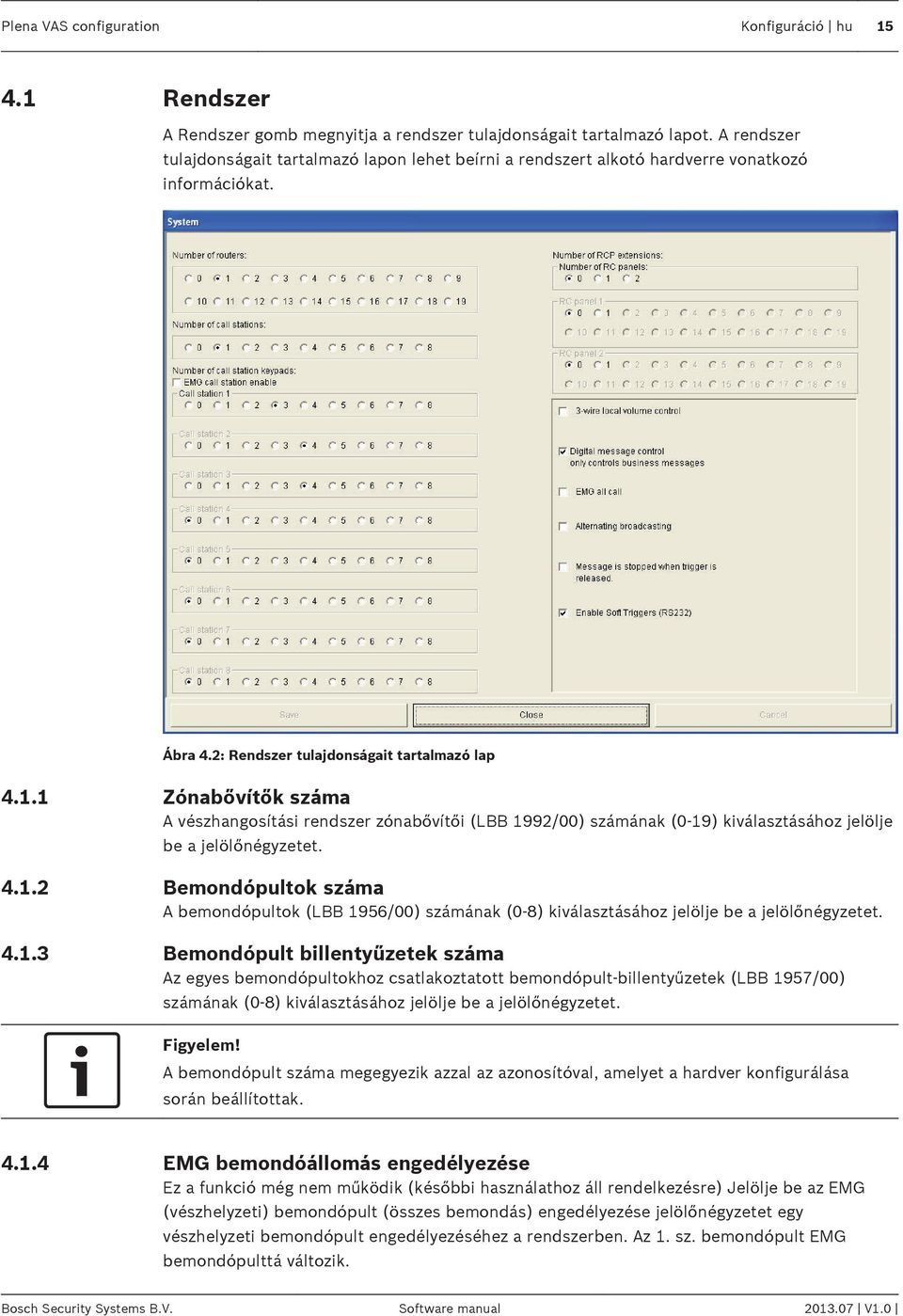 1 4.1.2 4.1.3 Zónabővítők száma A vészhangosítási rendszer zónabővítői (LBB 1992/00) számának (0-19) kiválasztásához jelölje be a jelölőnégyzetet.