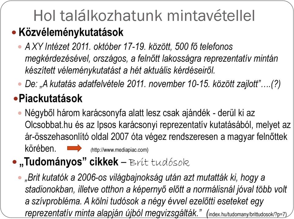 között zajlott.(?) Piackutatások Négyből három karácsonyfa alatt lesz csak ajándék - derül ki az Olcsobbat.