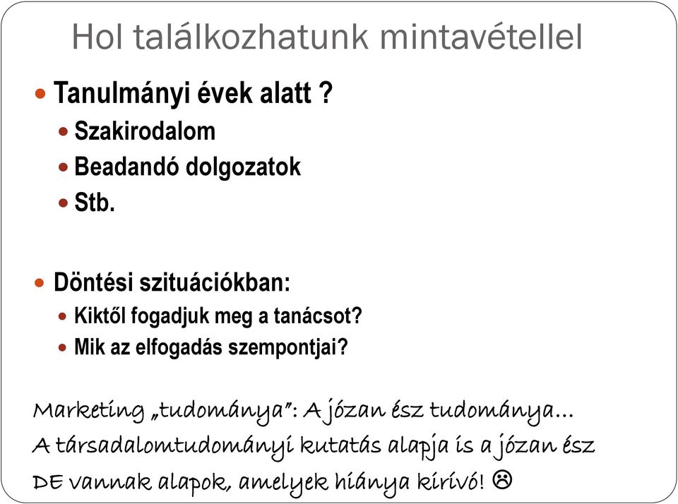 Döntési szituációkban: Kiktől fogadjuk meg a tanácsot?