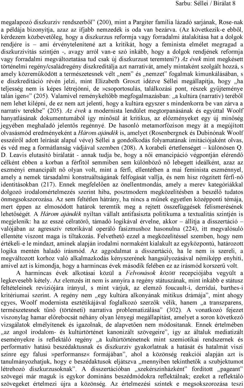 diszkurzivitás szintjén -, avagy arról van-e szó inkább, hogy a dolgok rendjének reformja vagy forradalmi megváltoztatása tud csak új diszkurzust teremteni?
