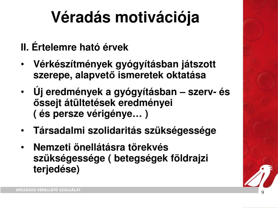 ismeretek oktatása Új eredmények a gyógyításban szerv- és ıssejt átültetések