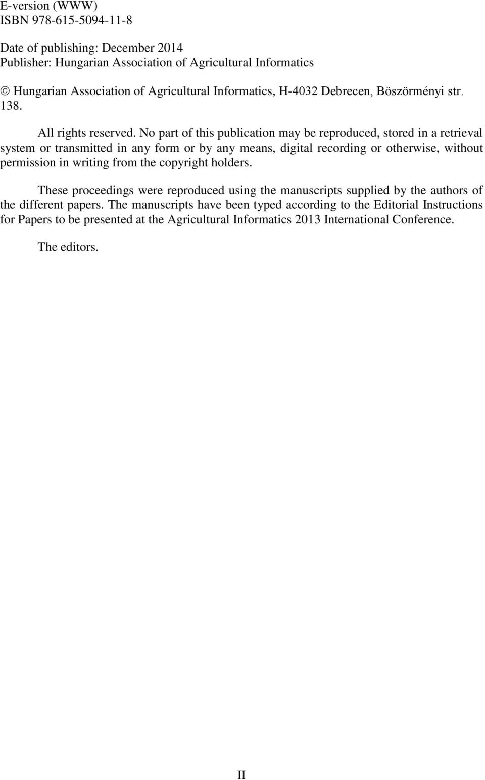 No part of this publication may be reproduced, stored in a retrieval system or transmitted in any form or by any means, digital recording or otherwise, without permission in writing