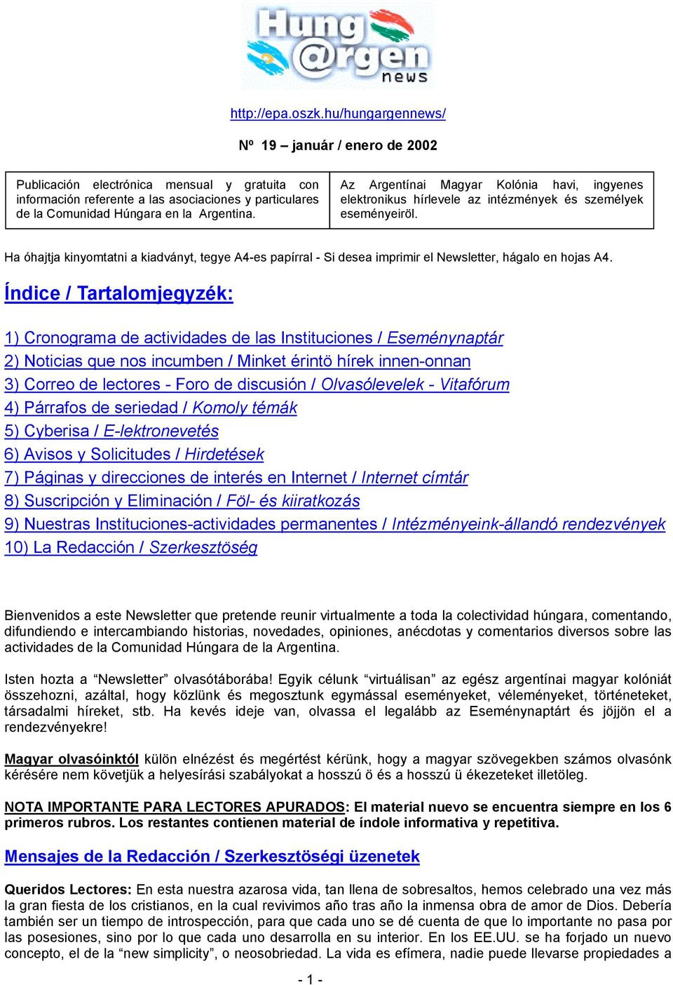 Az Argentínai Magyar Kolónia havi, ingyenes elektronikus hírlevele az intézmények és személyek eseményeiröl.