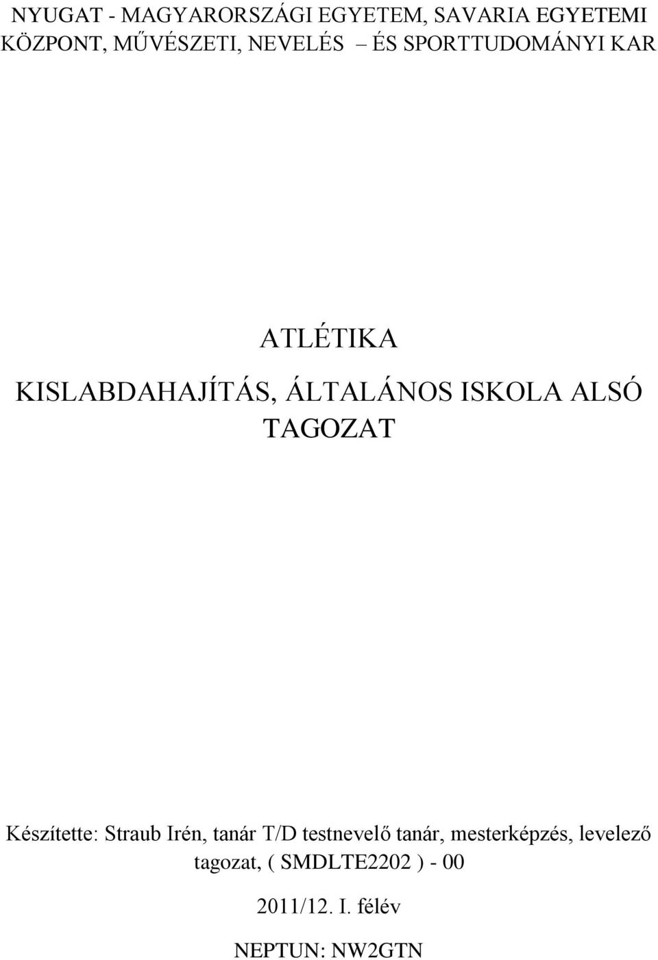 ALSÓ TAGOZAT Készítette: Straub Irén, tanár T/D testnevelő tanár,