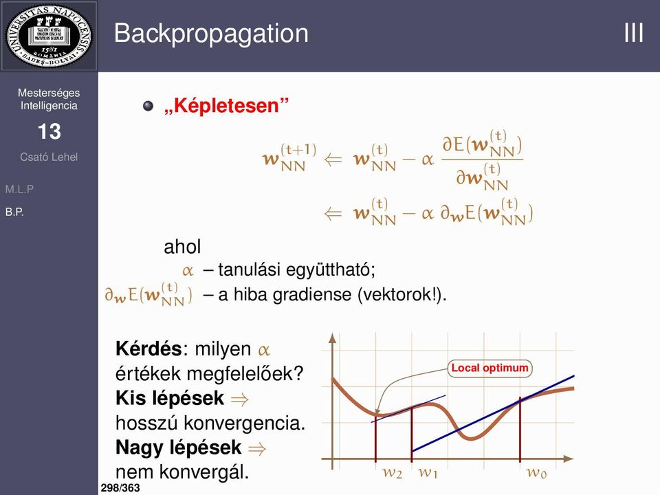 gradiense (vektorok!). Kérdés: milyen α értékek megfelelőek?
