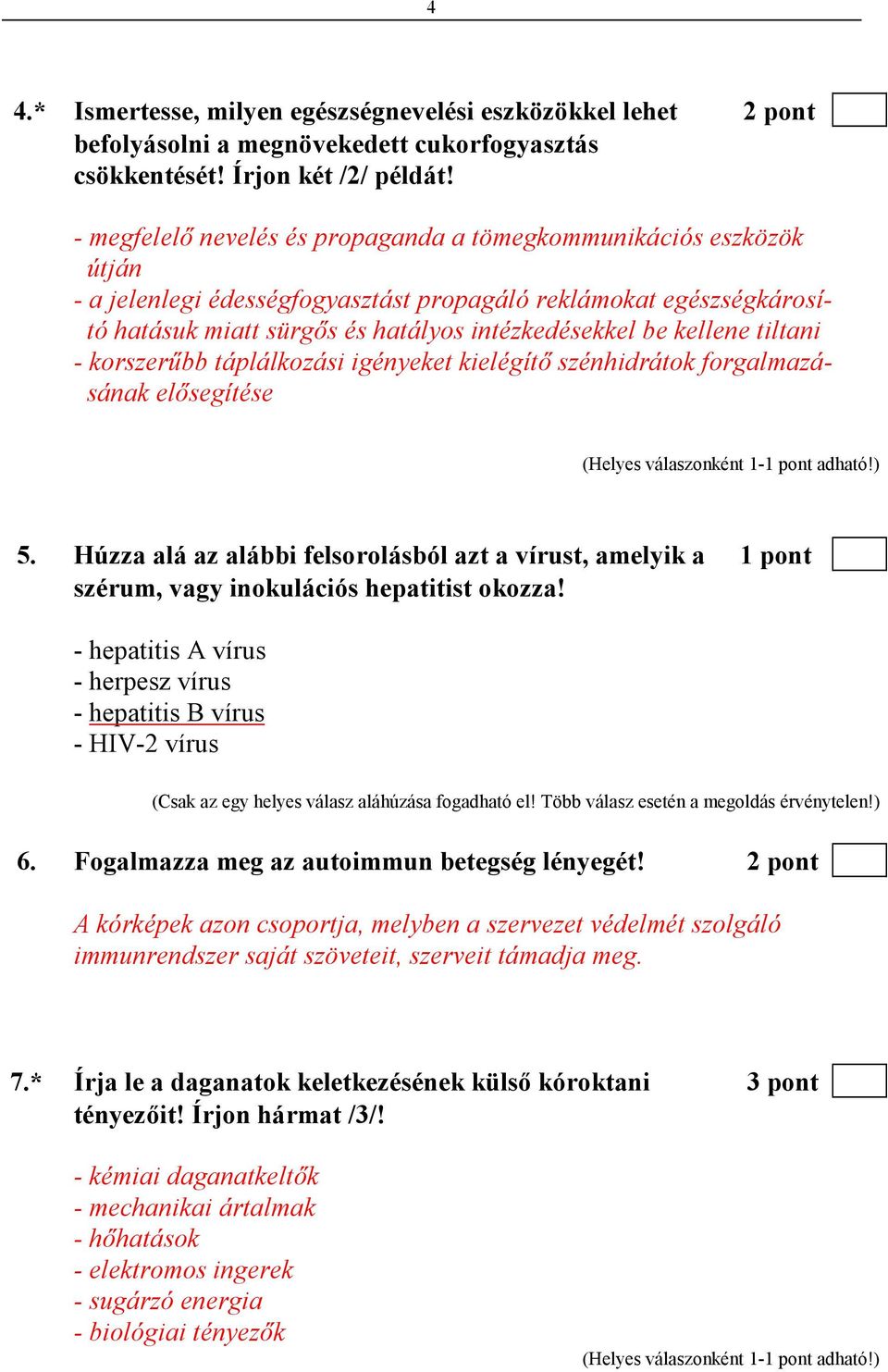 kellene tiltani - korszerőbb táplálkozási igényeket kielégítı szénhidrátok forgalmazásának elısegítése 5.