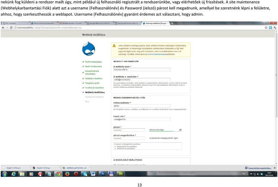 A site maintenance (Webhelykarbantartási Fiók) alatt azt a username (Felhasználónév) és Password