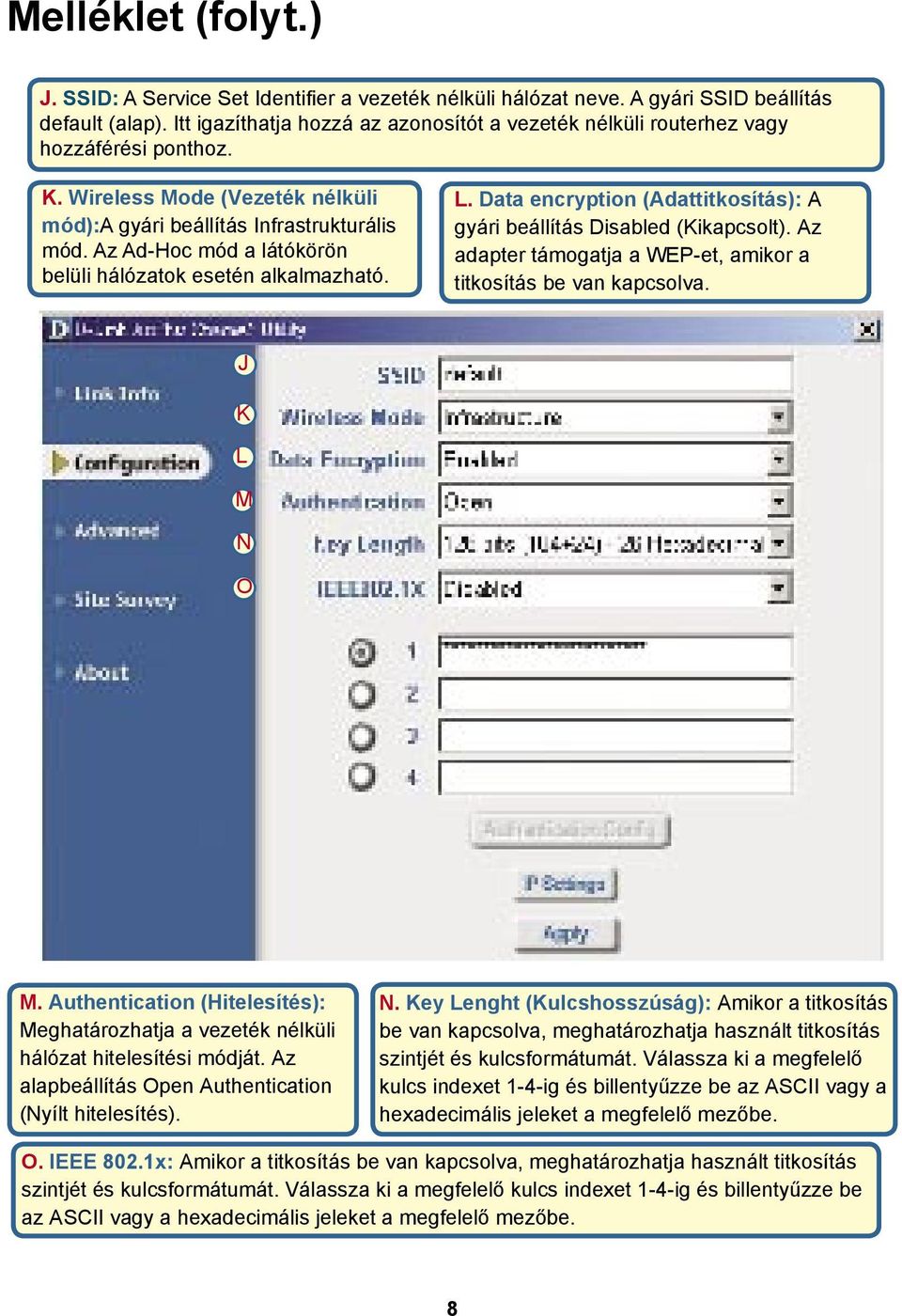 Az Ad-Hoc mód a látókörön belüli hálózatok esetén alkalmazható. L. Data encryption (Adattitkosítás): A gyári beállítás Disabled (Kikapcsolt).