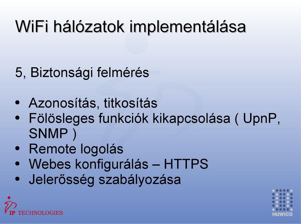 funkciók kikapcsolása ( UpnP, SNMP ) Remote