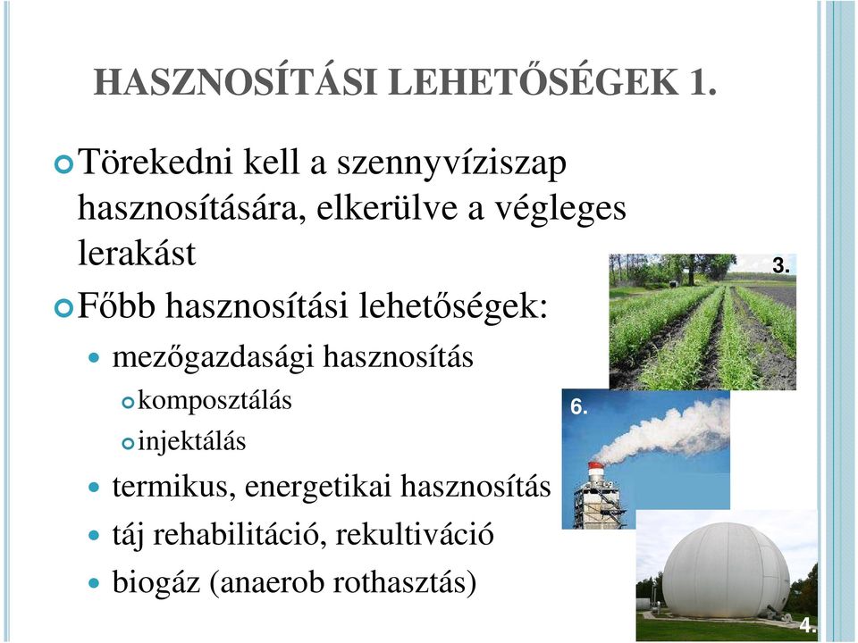 lerakást Fıbb hasznosítási lehetıségek: mezıgazdasági hasznosítás