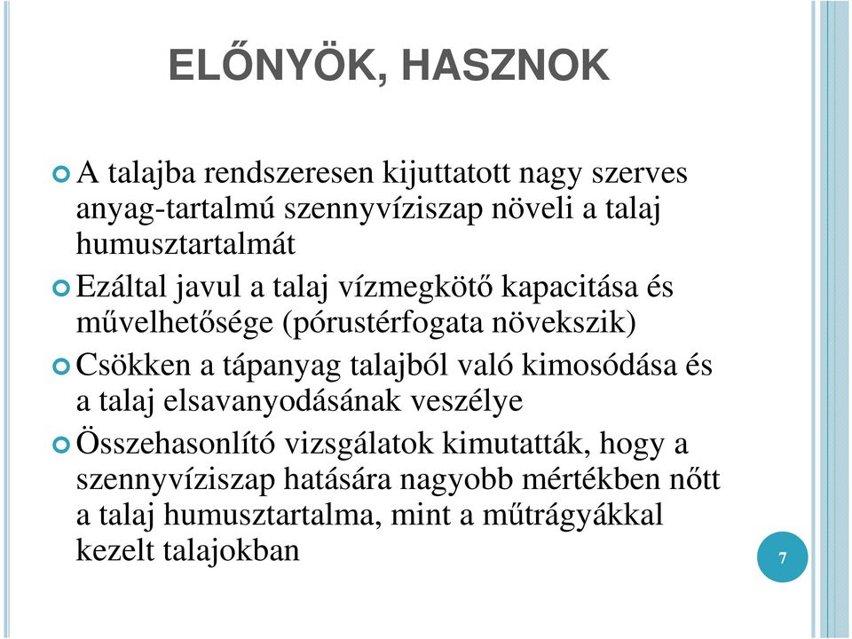 a tápanyag talajból való kimosódása és a talaj elsavanyodásának veszélye Összehasonlító vizsgálatok kimutatták,