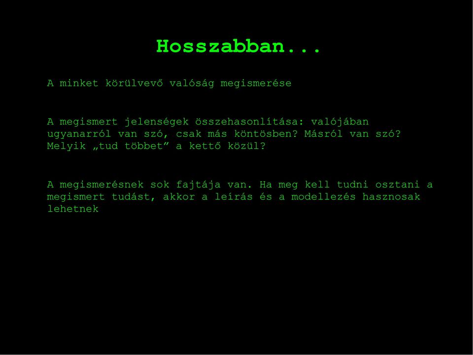 összehasonlítása: valójában ugyanarról van szó, csak más köntösben?