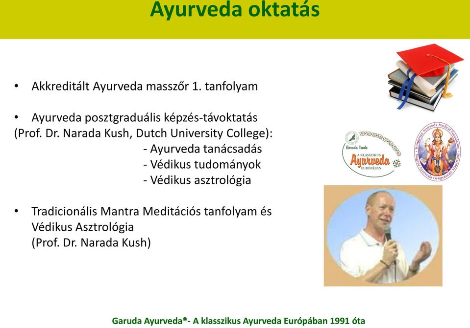 Narada Kush, Dutch University College): - Ayurveda tanácsadás - Védikus