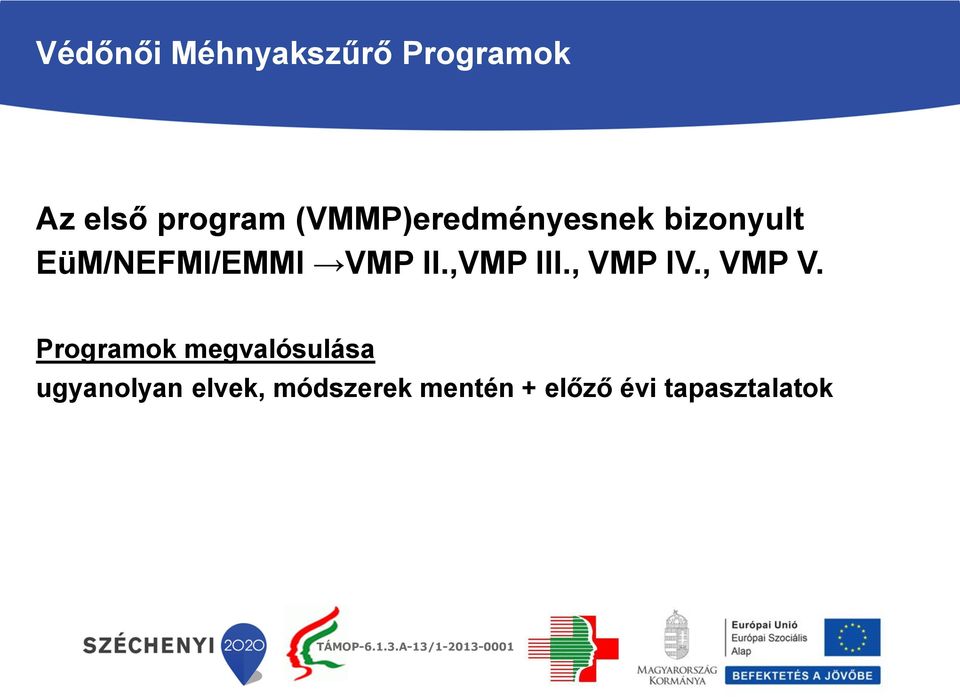 ,VMP III., VMP IV., VMP V.