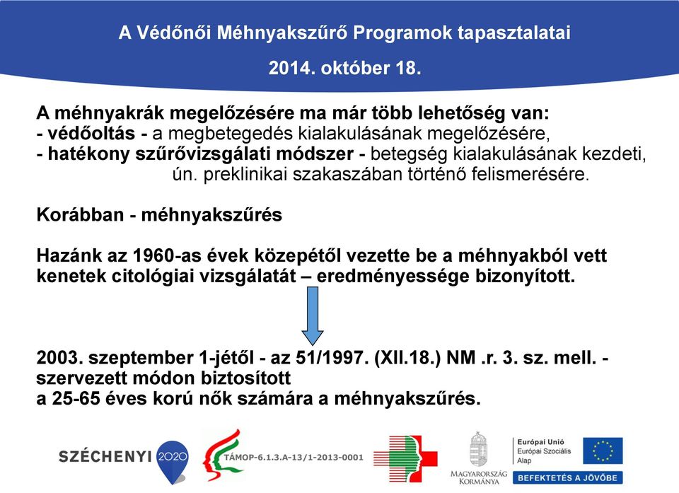 Korábban - méhnyakszűrés 2014. október 18.