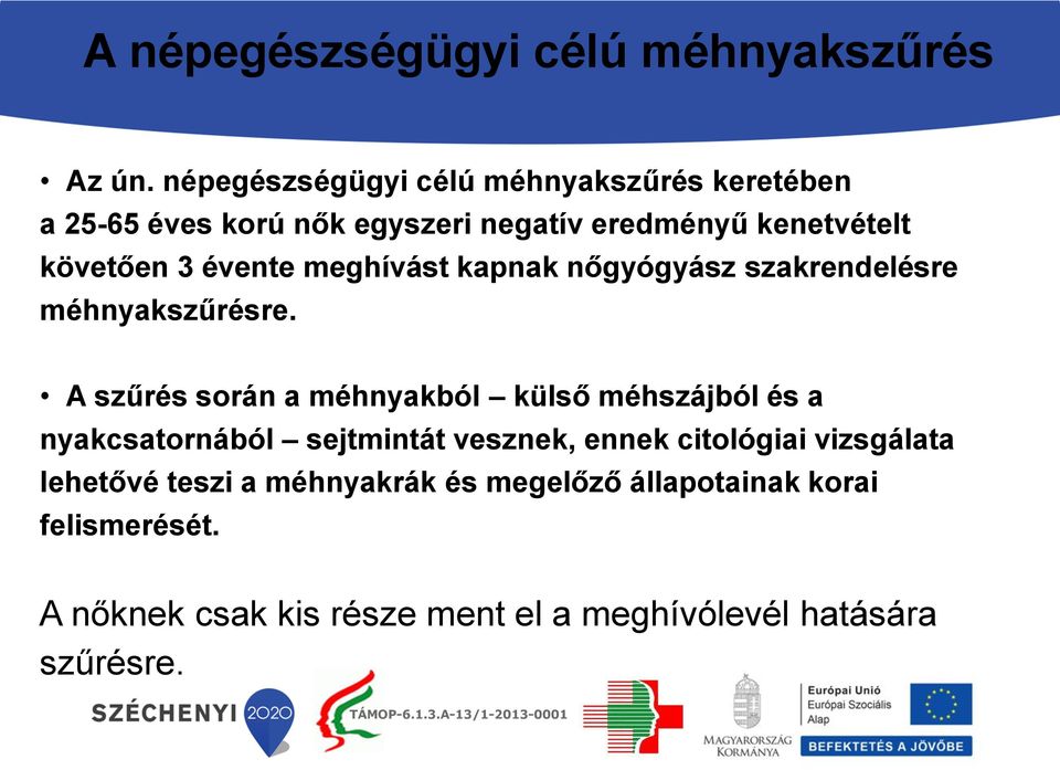 évente meghívást kapnak nőgyógyász szakrendelésre méhnyakszűrésre.