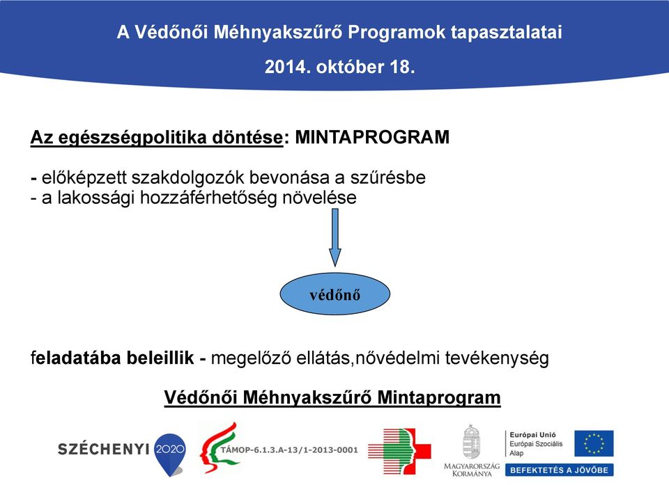 bevonása a szűrésbe - a lakossági hozzáférhetőség növelése védőnő