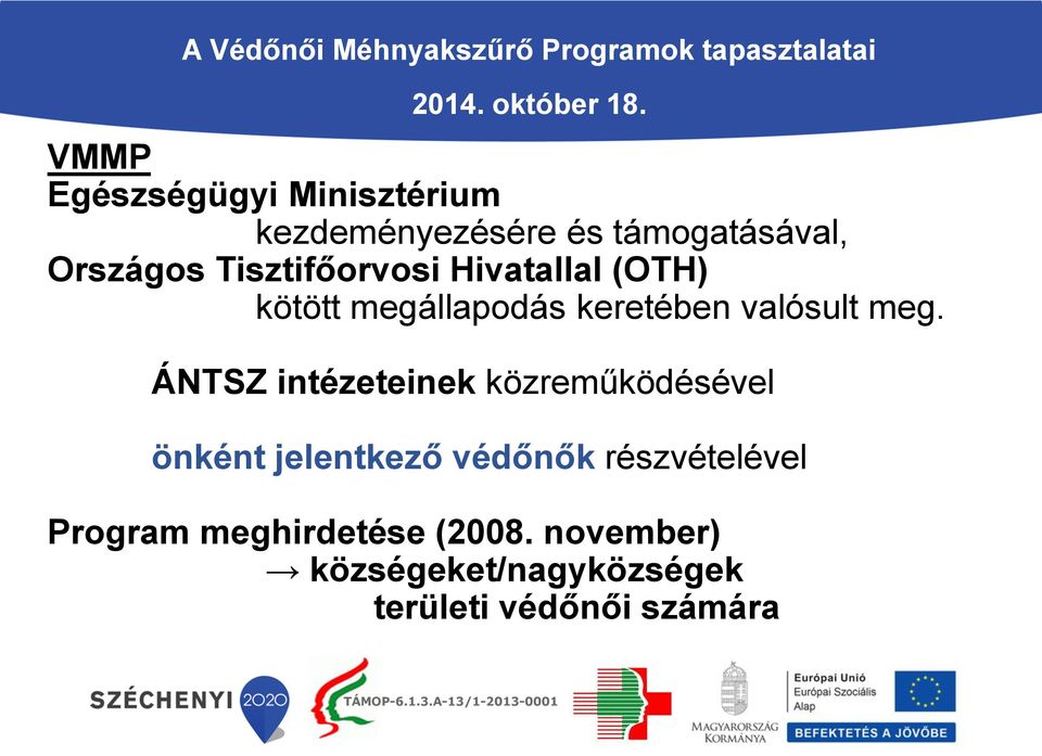 Hivatallal (OTH) kötött megállapodás keretében valósult meg.