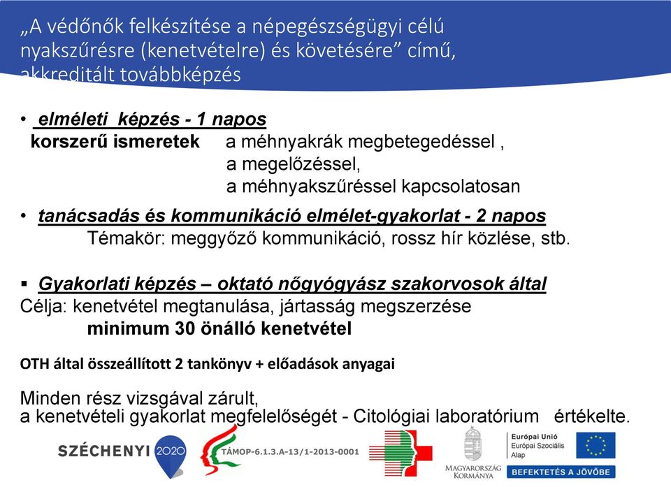 kommunikáció, rossz hír közlése, stb.