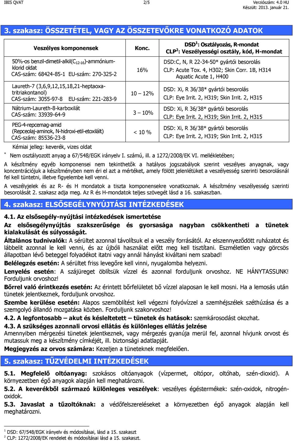 (3,6,9,12,15,18,21-heptaoxatritriakontanol) CAS-szám: 3055-97-8 EU-szám: 221-283-9 Konc.