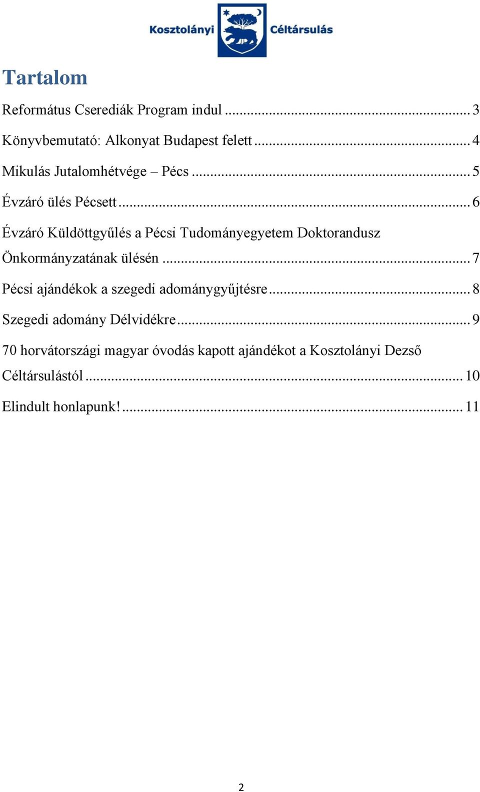 .. 6 Évzáró Küldöttgyűlés a Pécsi Tudományegyetem Doktorandusz Önkormányzatának ülésén.