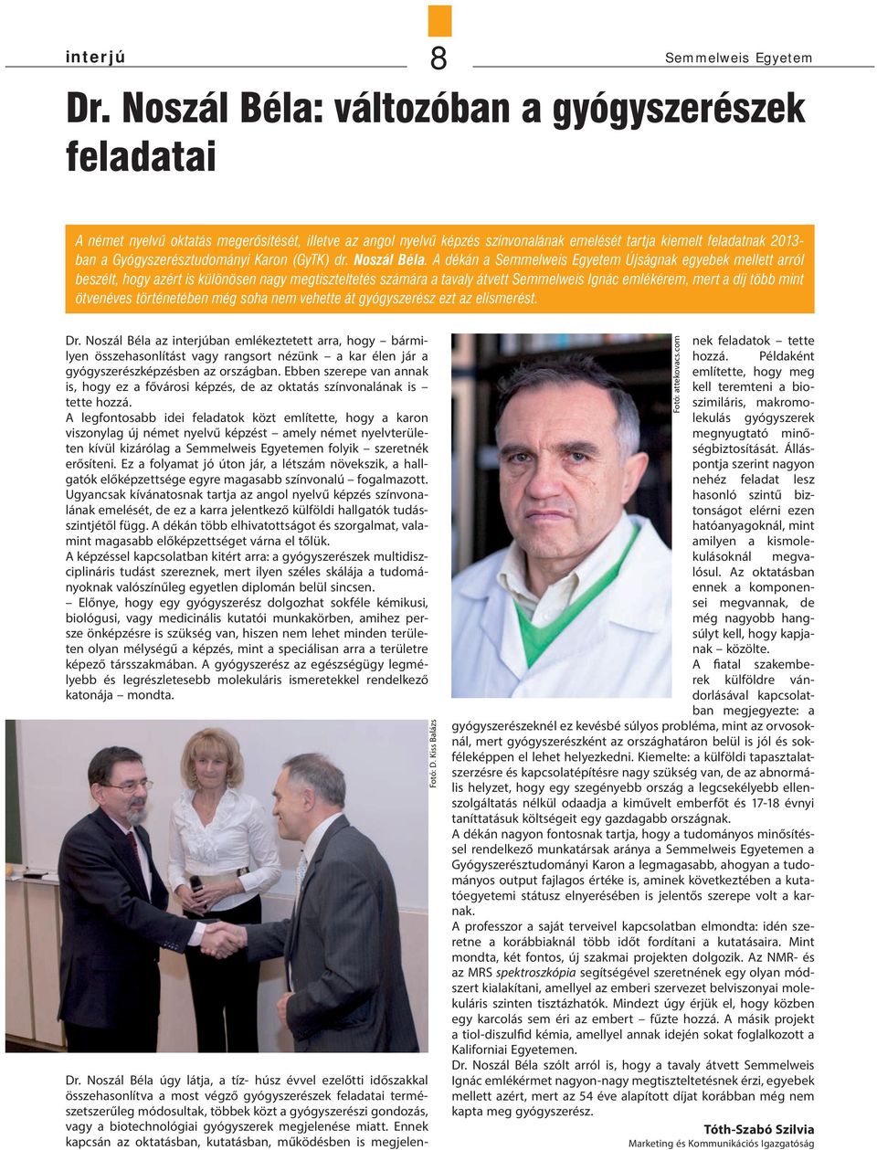 Gyógyszerésztudományi Karon (GyTK) dr. Noszál Béla.