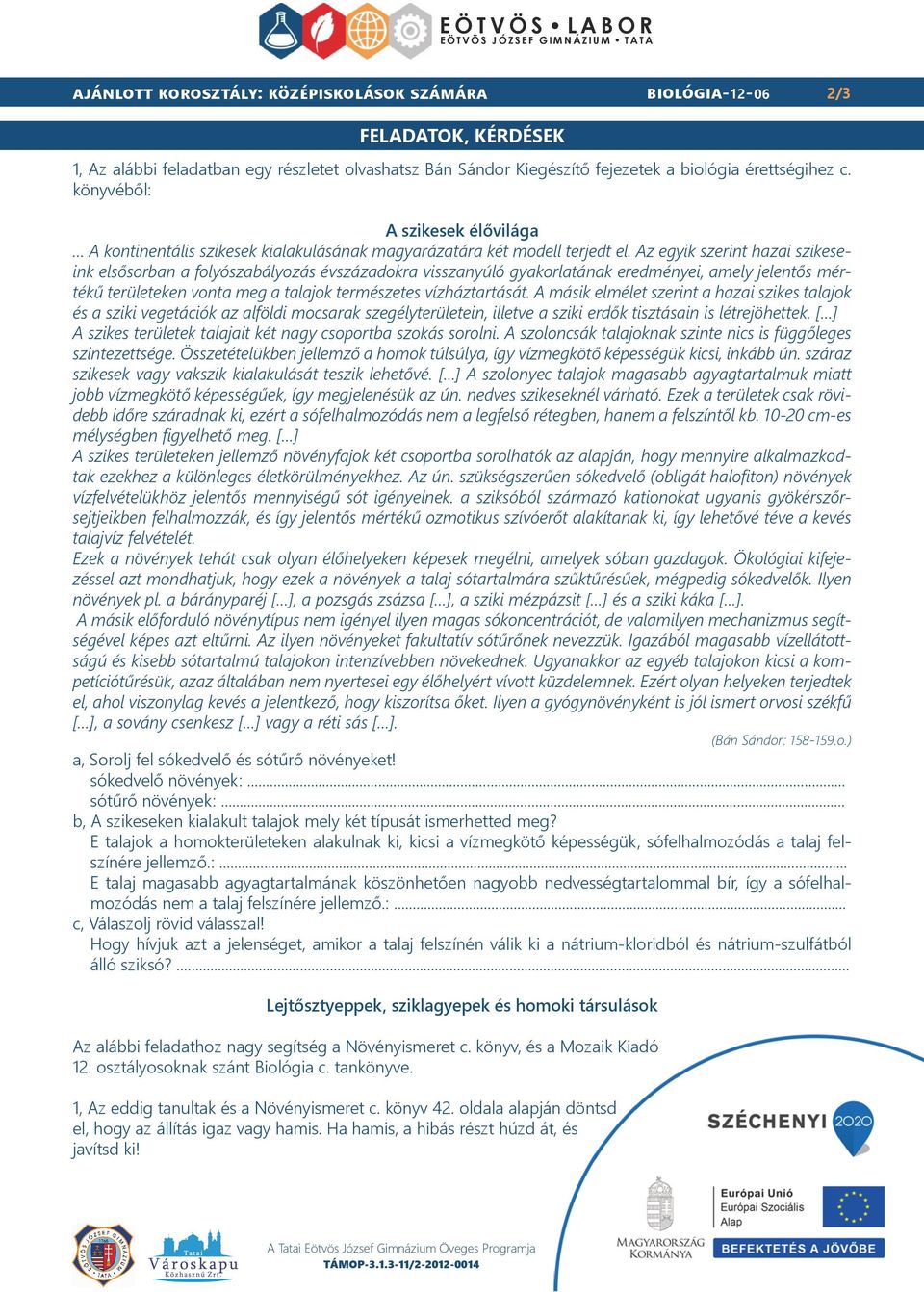 Az egyik szerint hazai szikeseink elsősorban a folyószabályozás évszázadokra visszanyúló gyakorlatának eredményei, amely jelentős mértékű területeken vonta meg a talajok természetes vízháztartását.