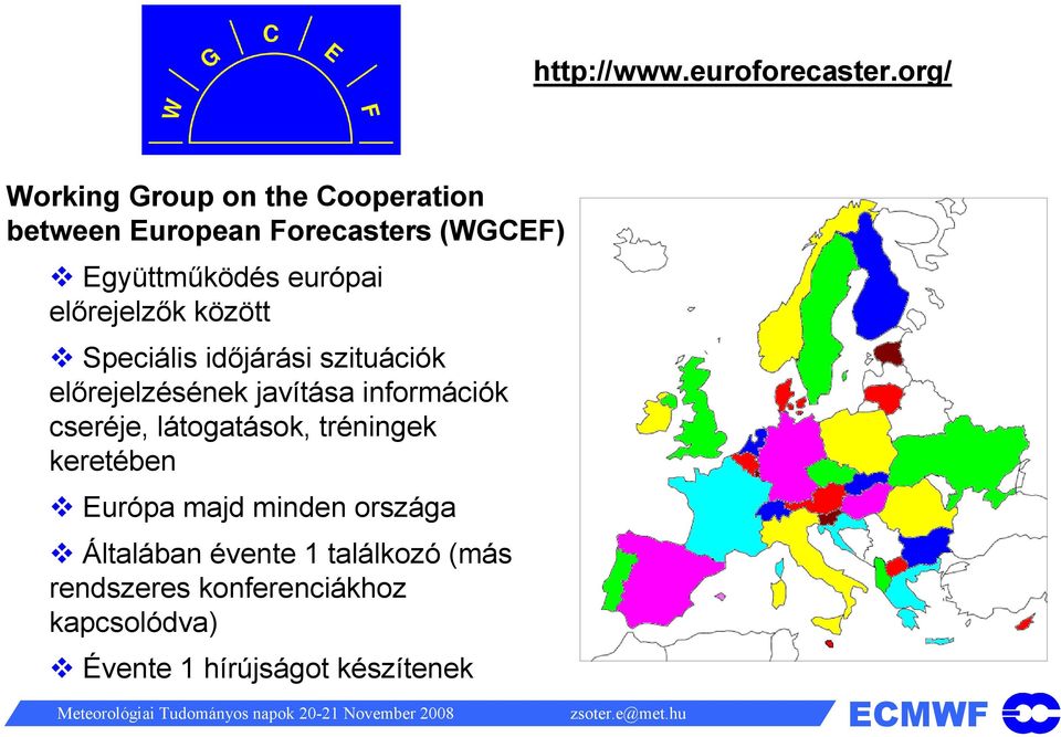 európai előrejelzők között Speciális időjárási szituációk előrejelzésének javítása információk