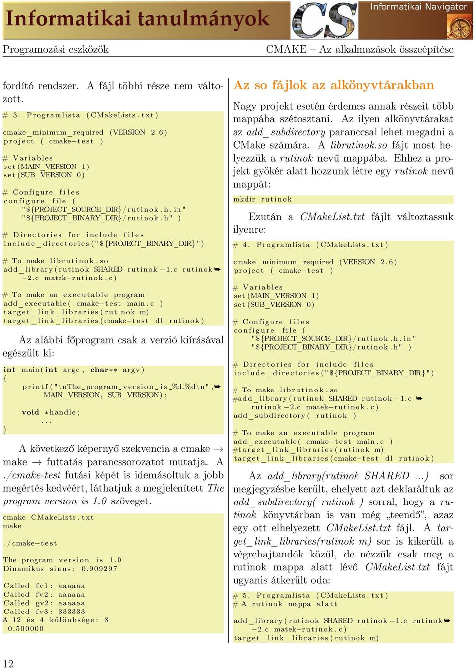 i n " "$PROJECT_BINARY_DIR/ r u t i n o k. h" ) # D i r e c t o r i e s f o r i n c l u d e f i l e s i n c l u d e _ d i r e c t o r i e s (" $PROJECT_BINARY_DIR") # To make l i b r u t i n o k.