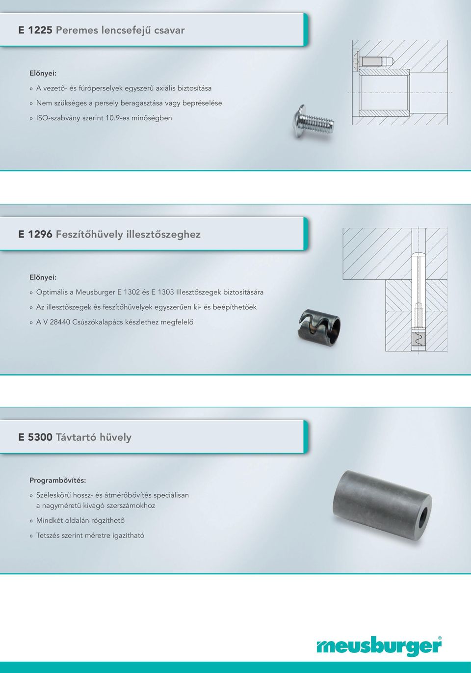 9-es minőségben E 1296 Feszítőhüvely illesztőszeghez» Optimális a Meusburger E 1302 és E 1303 Illesztőszegek biztosítására» Az illesztőszegek és