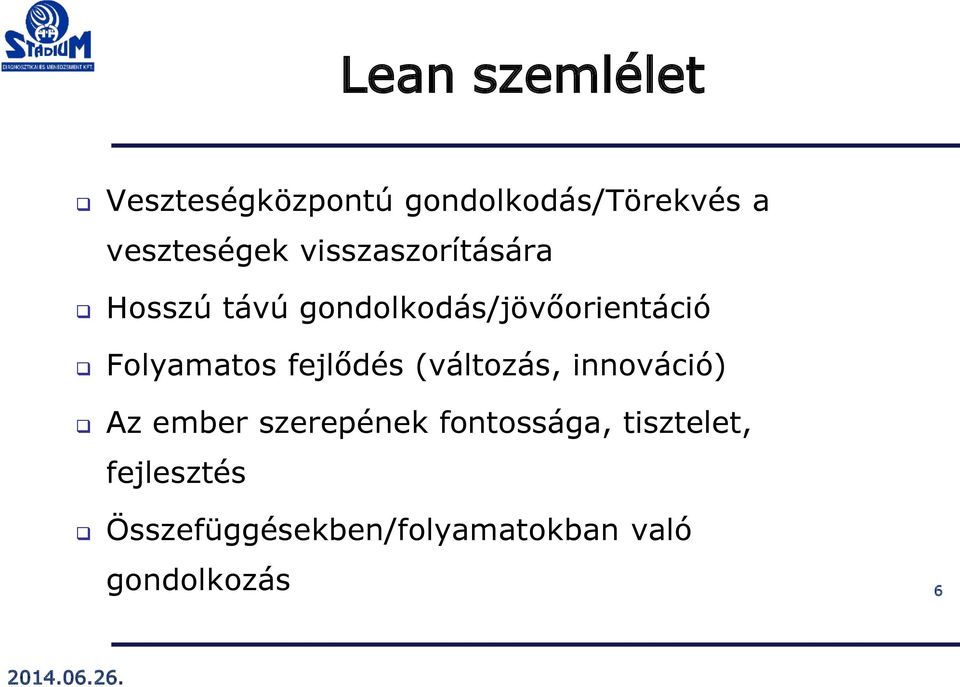 fejlődés (változás, innováció) Az ember szerepének fontossága,