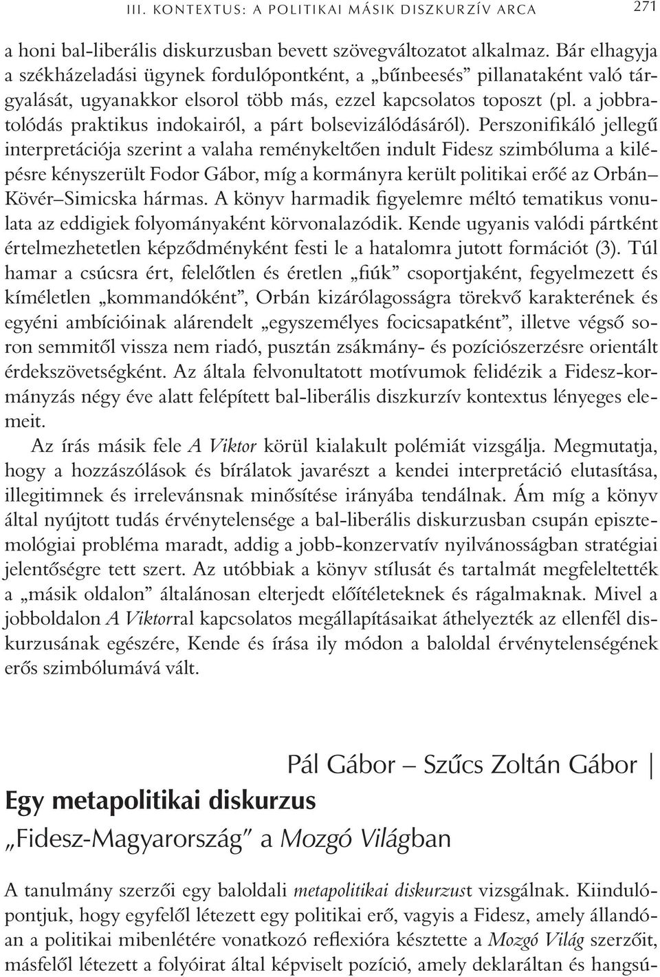 a jobbratolódás praktikus indokairól, a párt bolsevizálódásáról).