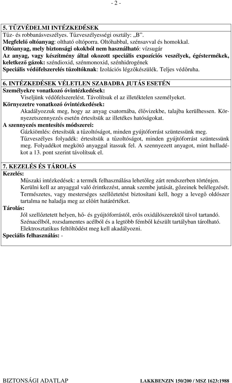 szénhidrogének Speciális védıfelszerelés tőzoltóknak: Izolációs légzıkészülék. Teljes védıruha. 6.