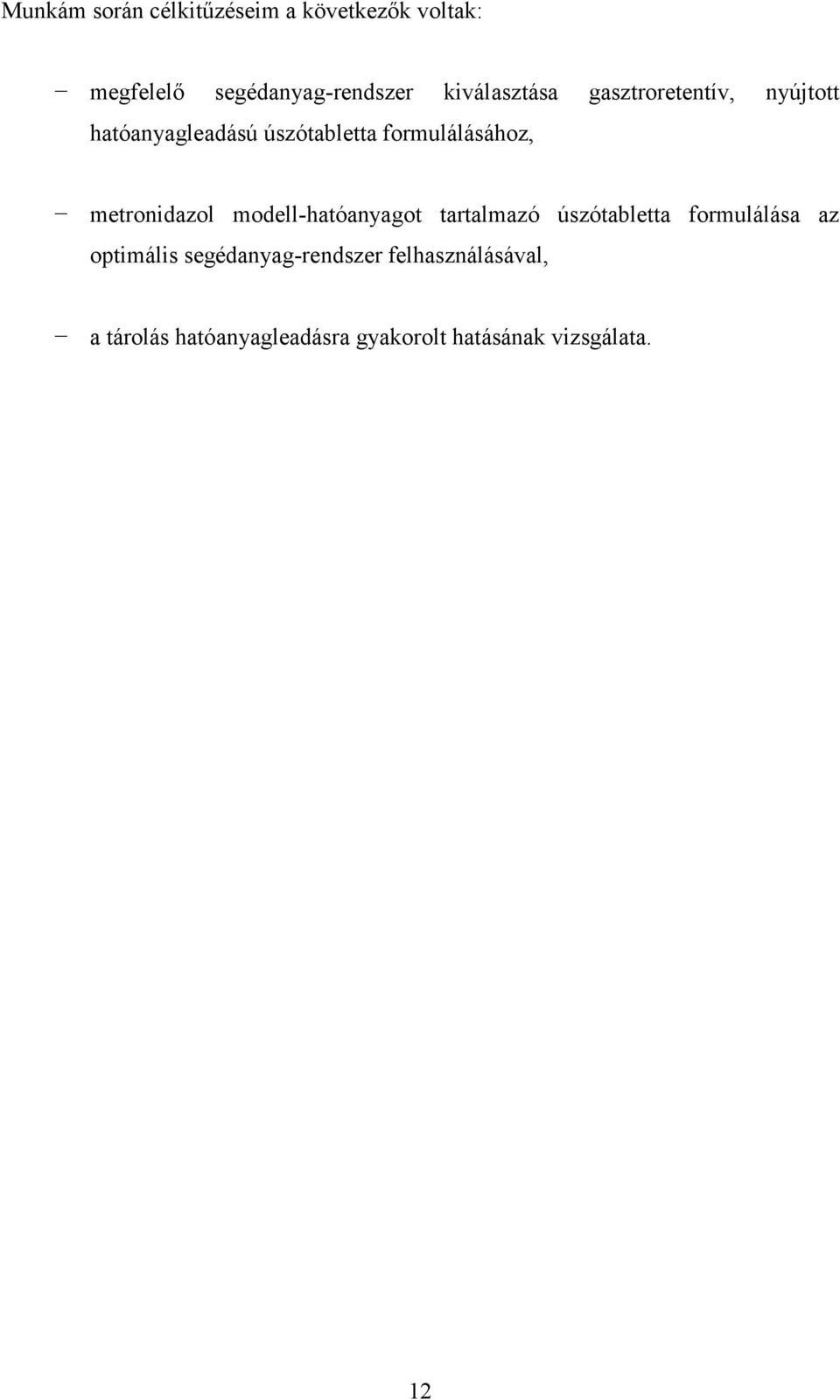 metronidazol modell-hatóanyagot tartalmazó úszótabletta formulálása az optimális