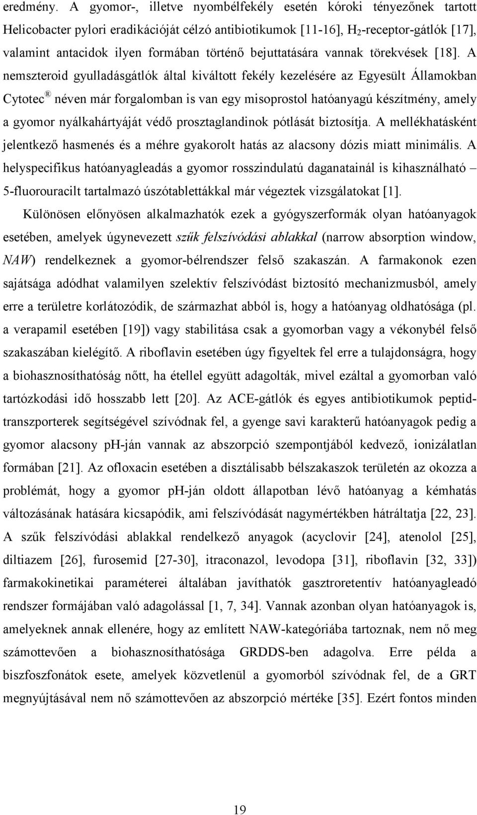bejuttatására vannak törekvések [18].