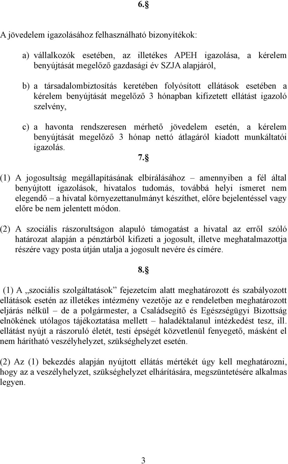 megelőző 3 hónap nettó átlagáról kiadott munkáltatói igazolás. 7.