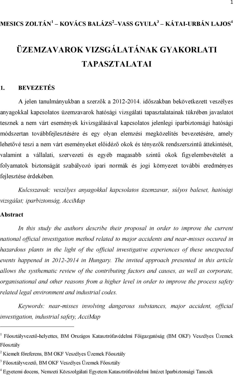 iparbiztonsági hatósági módszertan továbbfejlesztésére és egy olyan elemzési megközelítés bevezetésére, amely lehetővé teszi a nem várt eseményeket előidéző okok és tényezők rendszerszintű