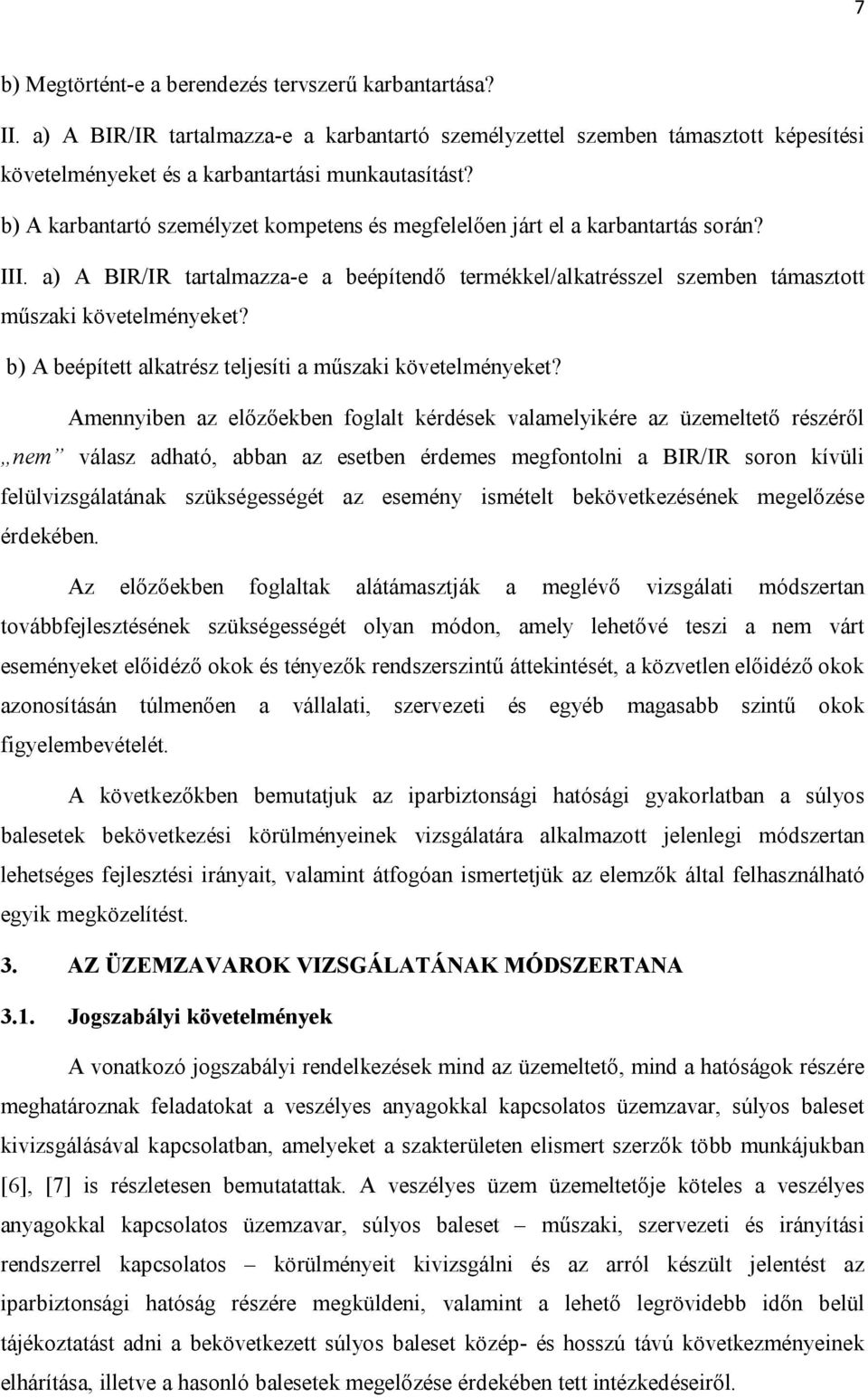 b) A beépített alkatrész teljesíti a műszaki követelményeket?