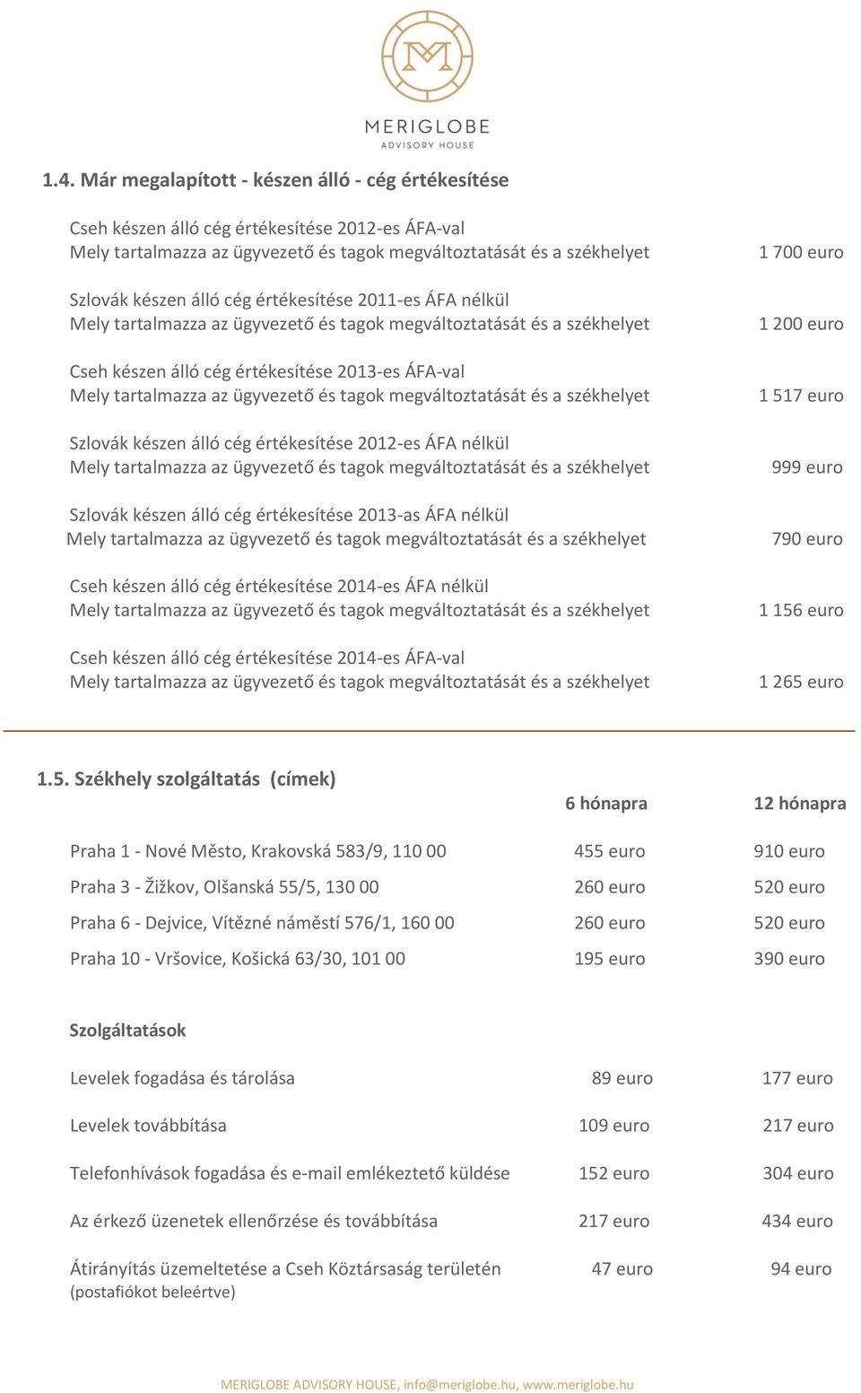 cég értékesítése 2014-es ÁFA-val 1 700 euro 1 200 euro 1 51