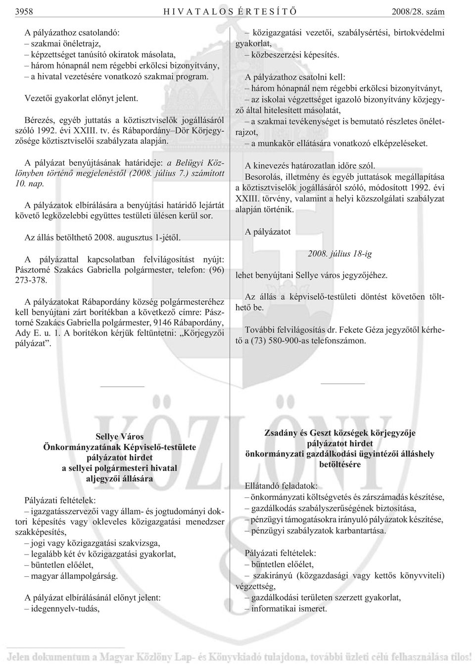 Vezetõi gyakorlat elõnyt jelent. Bérezés, egyéb juttatás a köztisztviselõk jogállásáról szóló 1992. évi XXIII. tv. és Rábapordány Dör Körjegyzõsége köztisztviselõi szabályzata alapján.