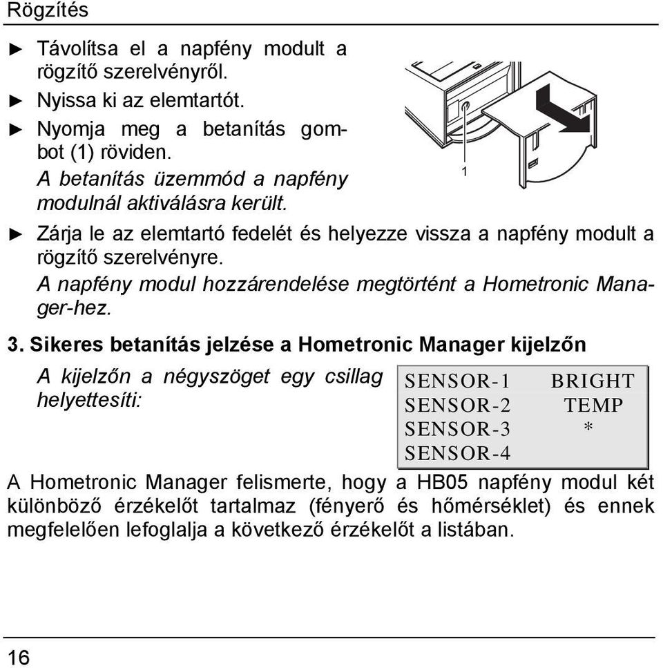 A napfény modul hozzárendelése megtörtént a Hometronic Manager-hez. 3.