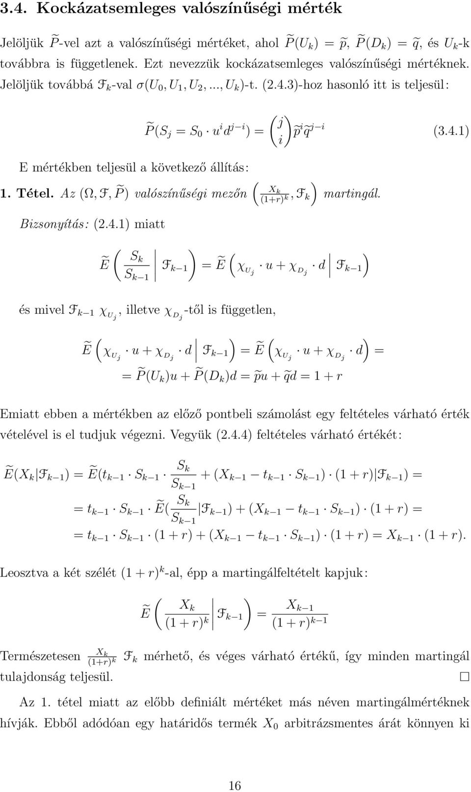 Tétel. Az Ω, F, P X valószínűségi mezőn k, F 1+r k k martingál. Bizsonyítás: 2.4.
