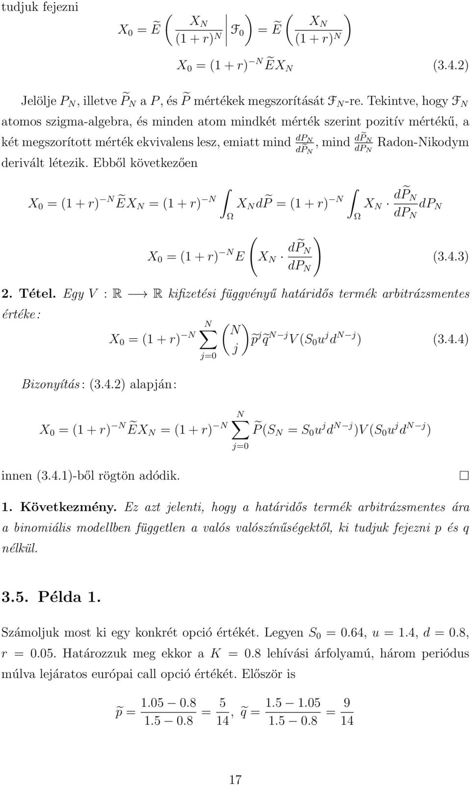 Ebből következően X 0 = 1 + r N ẼX N = 1 + r N Ω X 0 = 1 + r N E X N d P = 1 + r N X N d P N dp N Ω Radon-Nikodym X N d P N dp N dp N 3.4.3 2. Tétel.