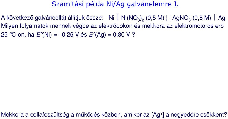 Milyen folyamatok mennek végbe az elektródokon és mekkora az elektromotoros erő 25