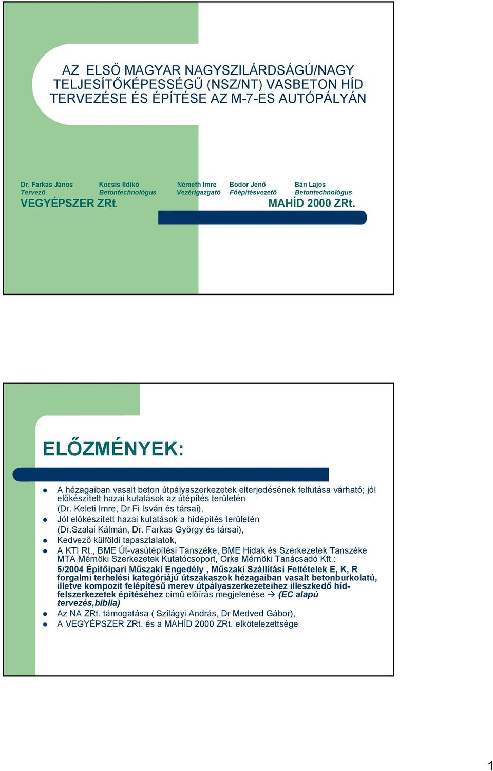 ELŐZMÉNYEK: A hézagaiban vasalt beton útpályaszerkezetek elterjedésének felfutása várható; jól előkészített hazai kutatások az útépítés területén (Dr.