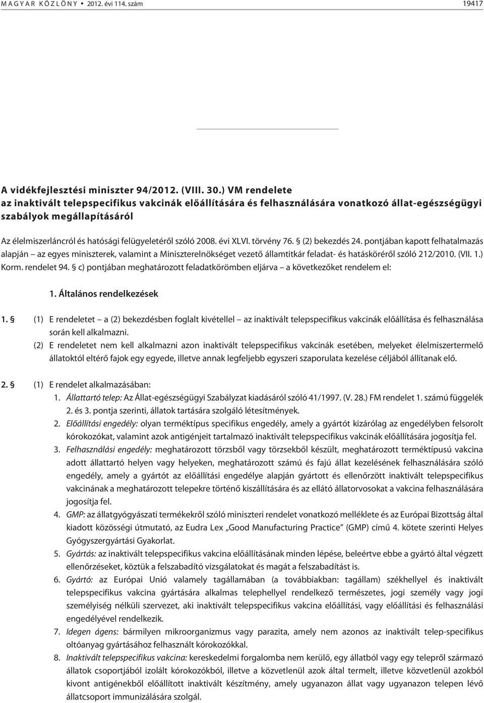 2008. évi XLVI. törvény 76. (2) bekezdés 24. pontjában kapott felhatalmazás alapján az egyes miniszterek, valamint a Miniszterelnökséget vezetõ államtitkár feladat- és hatáskörérõl szóló 212/2010.